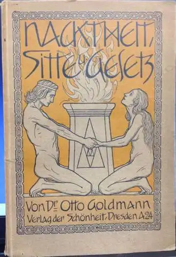 Goldmann, Otto: Nacktheit, Sitte und Gesetz. Eine Abwehr- und Kampfschrift für die Körperkulturbewegung und das Freiluft-Leben. Mit Umschlagzeichnung von Fidus und 18 Abbildungen auf 15 Bildtafeln. I. Teil (Deutschland). [Mehr nicht erschienen]. 