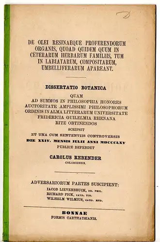 Rebender, Karl: aus Köln: De olei resinaeque proferendorum organis, quoad quidem quum in ceterarum herbarum familiis, tum in labiatarum, compositarum, umbelliferarum apareant. Dissertation. 