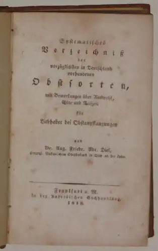Diel, August Friedrich Adrian: Systematisches Verzeichniß der vorzüglichsten in Deutschland vorhandenen Obstsorten : mit Bemerkungen über Auswahl, Güte und Reifzeit ; für Liebhaber bei Obstanpflanzungen. 