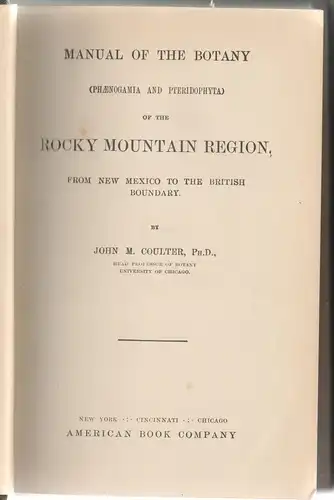 Coulter, John M: Manual of the botany (Phaenogamia and Pteridophyta) of the Rocky Mountain Region from New Mexico to the British boundary. 