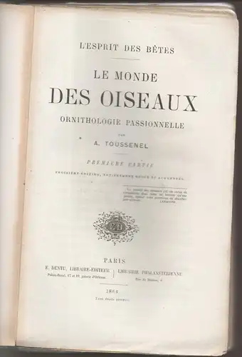 Toussenel, Alphonse: L'esprit des bêtes : le monde des oiseaux, ornithologie passionnelle. Première partie. 