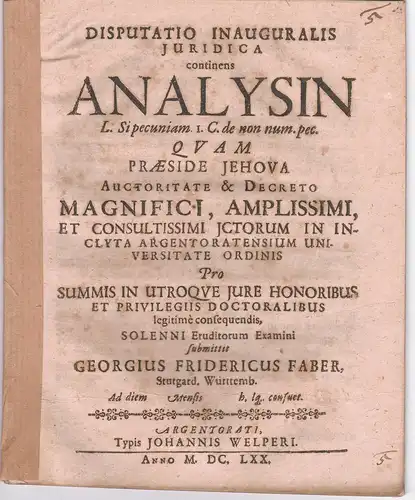 Faber, Georg Friedrich: aus Stuttgart: Juristische Inaugural-Disputation. Analysin l. si pecuniam 1. C. de non num. pec. 