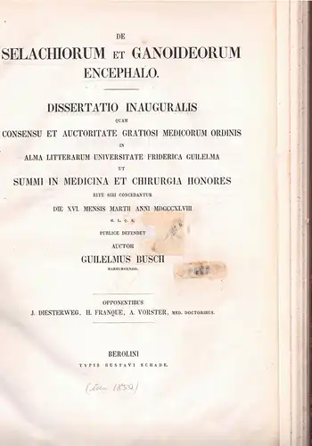 Busch, Wilhelm: aus Marburg: De selachiorum et ganoideorum encephalo. Dissertation. 