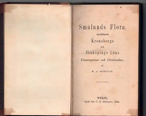 Scheutz, Nils Johan Wilhelm: Smålands flora : innefattande Kronobergs och Jönköpings läns fanerogamer och ormbunkar. 