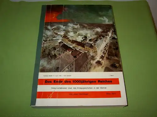 Buchinger, Josef: Das Ende des 1000jährigen Reiches 1. Band - Dokumentation über das Kriegsgeschehen in der Heimat ( Niederösterreich ). 