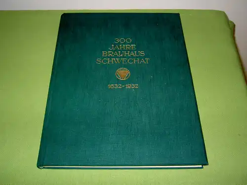 Promintzer, Josef: 300 Jahre Brauhaus Schwechat 1632-1932; Vergangenheit und Gegenwart der größten Brauerei Österreichs, dargestellt zu ihrem dreihundertjährigen Jubiläum. 