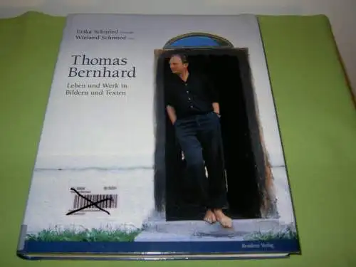 Schmied, Wieland; Schmied, Erika: Thomas Bernhard - Leben und Werk in Bildern und Texten. 