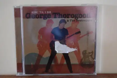 George Thorogood & The Destroyers ‎– Ride 'Til I Die