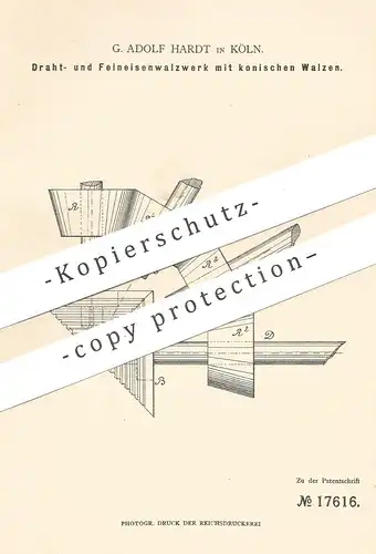 original Patent - G. Adolf Hardt , Köln / Rhein , 1881 , Walzwerk mit konischen Walzen | Draht , Eisen , Metall , Blech