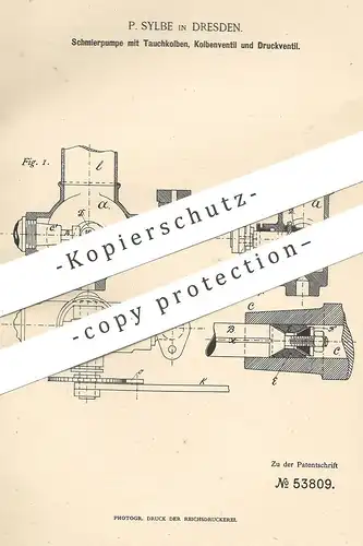 original Patent - P. Sylbe , Dresden , 1890 , Schmierpumpe mit Tauchkolben, Kolbenventil u. Druckventil | Pumpe , Pumpen