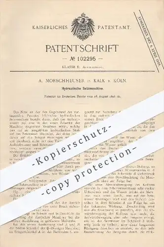 original Patent - A. Morschheuser , Kalk / Köln , 1898 , Hydraulische Setzmaschine / Kolben setzen , Hydraulik !!!