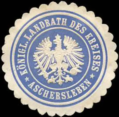 K. Landrath des Kreises - Aschersleben