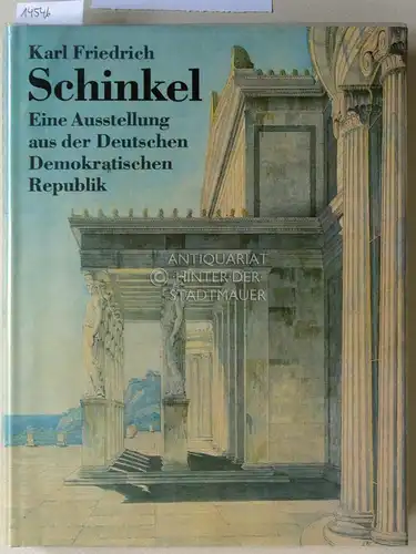 Karl Friedrich Schinkel. Eine Ausstellung aus der Deutschen Demokratischen Republik. Hrsg. d. Katalogs Bauakademie der DDR - Institut f. Städtbau u. Architektur. 