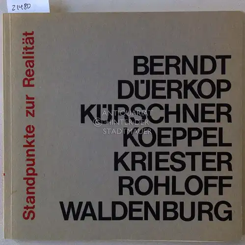 Zeller, Hans Georg: Standpunkte zur Realität: Sieben Berliner Künstler. Berndt, Düerkop, Koeppel, Kriester, Kürschner, Rohloff, Waldenburg. 