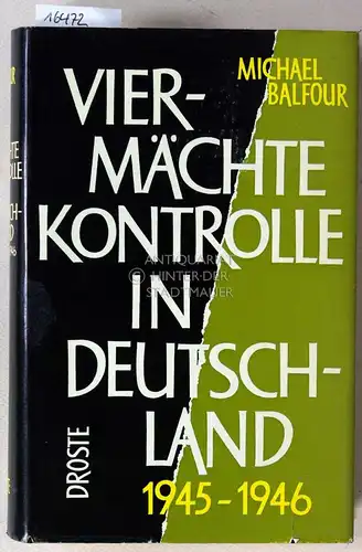 Balfour, Michael: Vier-Mächte-Kontrolle in Deutschland, 1945-1946. 