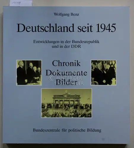 Benz, Wolfgang: Deutschland seit 1945 : Entwicklungen in der Bundesrepublik und in der DDR. Chronik, Dokumente, Bilder. Unter Mitarbeit von Edelgard Bially, Gisela Gerdes, Jana Richter, Angelika Schardt, Juliane Wetzel. 