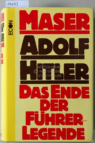 Maser, Werner: Adolf Hitler: Das Ende der Führer-Legende. 