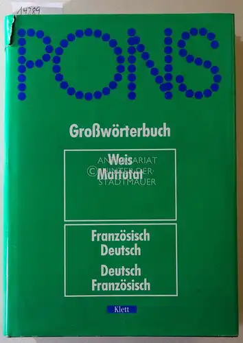 Weis, Erich (Mitwirkender): PONS Großwörterbuch. Weis Mattutat. Französisch-Deutsch, Deutsch-Französisch Bearb. von Erich Weis unter Mitw. von Heinrich Mattutat. Neubearb. unter Mitw. von Christian Nugue. 