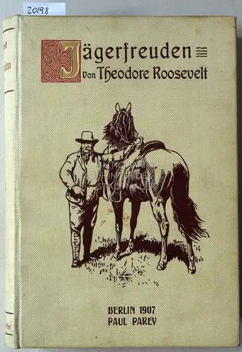 Roosevelt, Theodore: Jägerfreuden. 