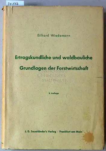 Wiedemann, Eilhard: Ertragskundliche und waldbauliche Grundlagen der Forstwirtschaft. Das Hauptergebnis der 70jährigen Arbeiten der (ehem.) Preußischen Forstlichen Versuchsanstalt. 