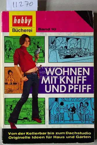 Lanek, Wilhelm Johann: Wohnen mit Kniff und Pfiff; Teil. Von der Kellerbar bis zum Dachstudio. [= hobbybücherei Bd. 10]. 