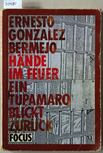 Gonzales Bermejo, Ernesto: Hände im Feuer. Ein Tupamaro blickt zurück. 