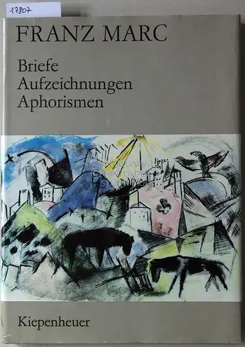 Marc, Franz und Günther (Hrsg.) Meißner: Franz Marc: Briefe - Aufzeichnungen - Aphorismen. 