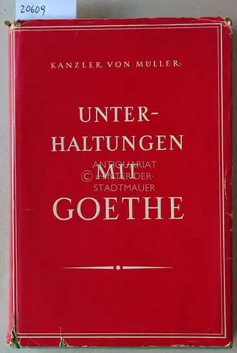 Müller, Friedrich (Kanzler) v: Unterhaltungen mit Goethe. Kleine Ausgabe. Hrsg. v. Ernst Grumach mit Anm. v. Renate Fischer-Lamberg. 