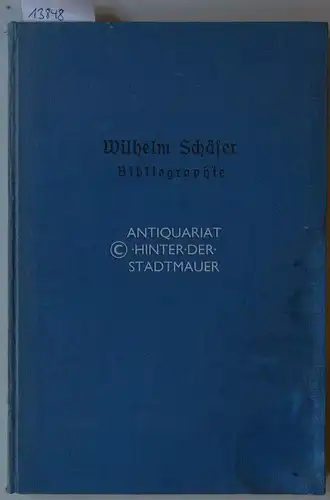 Schäfer, Wilhelm: Wilhelm Schäfer - Bibliographie. 