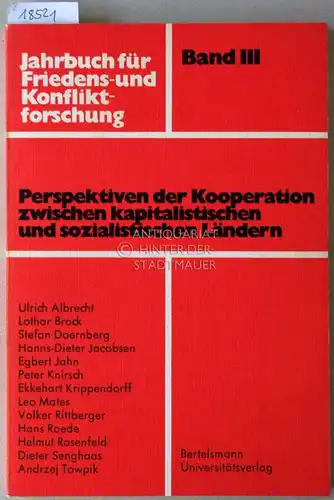 Albrecht, Ulrich (Red.), Lothar (Red.) Brock Egbert (Red.) Jahn u. a: Perspektiven der Kooperation zwischen kapitalistischen und sozialistischen Ländern. [= Jahrbuch für Friedens- und Konfliktforschung, Bd. III/1973] Mit Beitr. v. Ulrich Albrecht. 