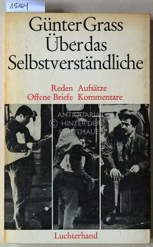 Grass, Günter: Über das Selbstverständliche. Reden - Aufsätze - Offene Briefe - Kommentare. 