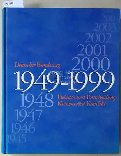 Kaiser, Carl-Christian und Wolfgang Kessel: Deutscher Bundestag 1949-1999. Debatte und Entscheidung, Konsens und Konflikt. Bilder und Texte. 