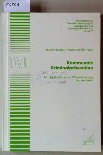 Trenczek, Thomas (Hrsg.) und Hartmut (Hrsg.) Pfeiffer: Kommunale Kriminalprävention. Paradigmenwechsel und Wiederentdeckung alter Weisheiten. [= Deutsche Vereinigung für Jugendgerichte und Jugendgerichtshilfen: Schriftenreihe der Deutschen Vereinigung...