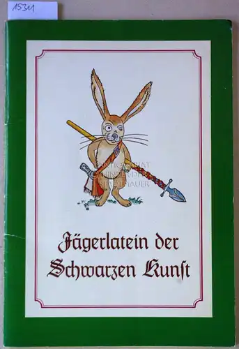 Hendlmeier, Wolfgang (Hrsg.): Jägerlatein der Schwarzen Kunst. Ein heiteres Lehrbuch für den Umgang des typographischen Laien mit Setzern und Druckern. 