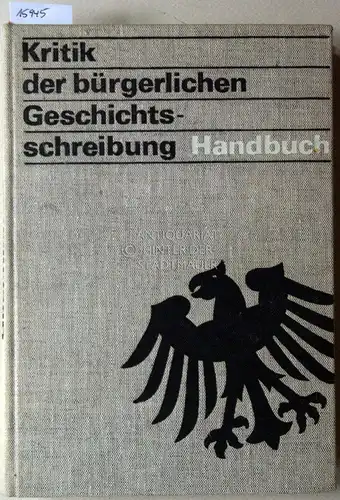 Berthold, Werner (Hrsg.), Gerhard (Hrsg.) Lozek Helmut (Hrsg.) Meier u. a: Kritik der bürgerlichen Geschichtsschreibung: Handbuch. 