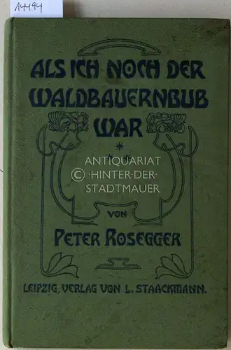 Rosegger, Peter: Als ich noch der Waldbauernbub war. Für die Jugend ausgewählt aus den Schriften Roseggers vom Hamburger Jugendschriftenausschuß. 