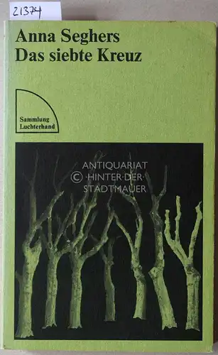 Seghers, Anna: Das siebte Kreuz. [= Sammlung Luchterhand, 108]. 