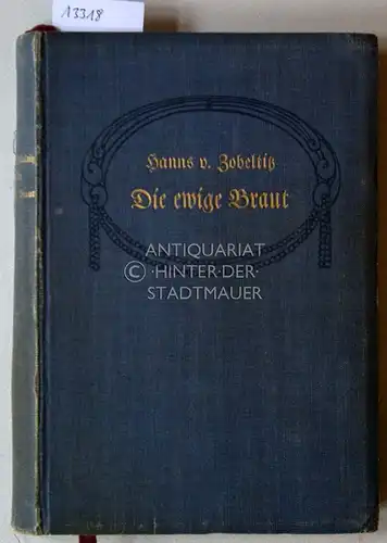Zobeltitz, Hanns von: Die ewige Braut. [= Illustrierte Romane] Mit 70 Bildern von Prof. Hans W. Schmidt-Weimar. 