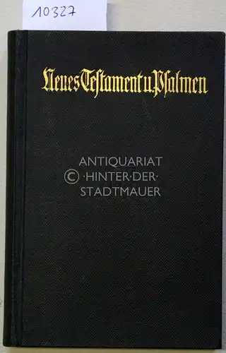 Das Neue Testament unseres Herrn und Heilands Jesu Christi. Nach der deutschen Übersetzung D. Martin Luthers. Neu durchgesehen nach dem vom Deutschen Evangelischen Kirchenausschuß genehmigten Text. Anhang: Der Psalter. 