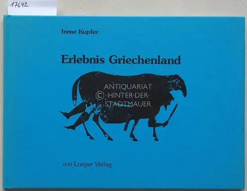 Kupfer, Irene: Erlebnis Griechenland. 