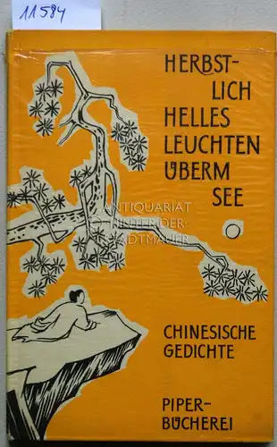 Herbstlich helles Leuchten überm See. Chinesische Gedichte aus der Tang-Zeit. [= Piper-Bücherei 63] Übertragen von Günther Debon. 