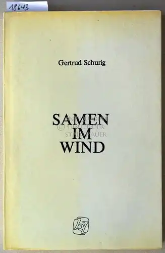 Schurig, Gertrud: Samen im Wind. Gedichte, Gedanken und Zeichnungen. 