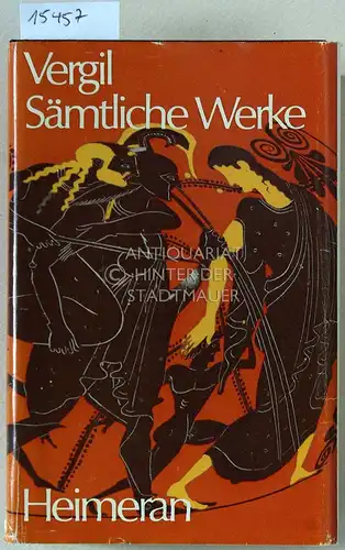 VergilJohannes (Hrsg.) Götte und Maria (Hrsg.) Götte: Vergil: Sämtliche Werke. Hirtengedichte - Landbau - Katalepton - Aeneis. Hrsg. u. übers. v. Johannes und Maria Götte. 