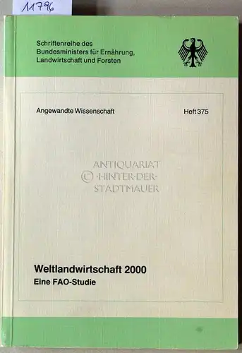 Weltlandwirtschaft 2000: Eine FAO-Studie. [= Schriftenreihe des Bundesministers für Ernährung, Landwirtschaft und Forsten. Reihe A: Angewandte Wissenschaft, Heft 375] Veröffentlicht mit freundlicher Genehmigung der Ernährungs...