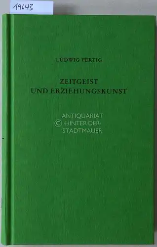 Fertig, Ludwig: Zeitgeist und Erziehungskunst. Eine Einführung in die Kulturgeschichte der Erziehung in Deutschland von 1600 bis 1900. 