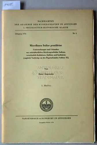 Girgensohn, Dieter: Miscellanea Italiae pontificae. Untersuchungen und Urkunden zur mittelalterlichen Kirchengeschichte Italiens, vornehmlich Kalabriens, Siziliens und Sardiniens (zugleich Nachträge zu den Papsturkunden Italiens XI). 1...