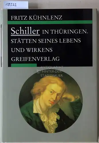 Kühnlenz, Fritz: Schiller in Thüringen. Stätten seines Lebens und Wirkens. 