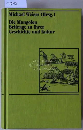 Weiers, Michael (Hrsg.): Die Mongolen: Beiträge zu ihrer Geschichte und Kultur. 