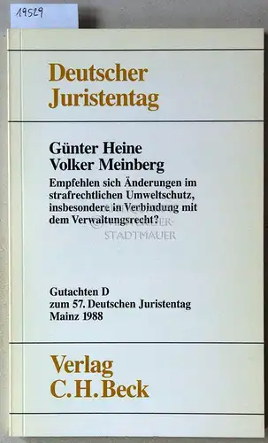 Heine, Günter und Volker Meinberg: Empfehlen sich Änderungen im strafrechtlichen Umweltschutz, insbesondere in Verbindung mit dem Verwaltungsrecht? [= Gutachten D zum 57. Dt. Juristentag] Deutscher Juristentag e.V. 