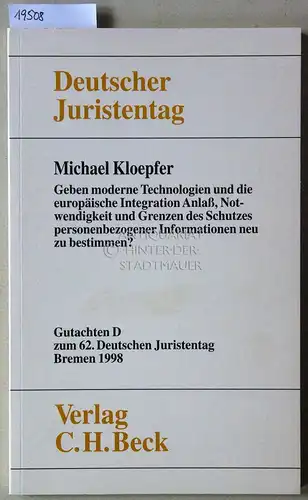 Kloepfer, Michael: Geben moderne Technologien und die europäische Integration Anlaß, Notwendigkeit und Grenzen des Schutzes personenbezogener Informationen neu zu bestimmen? [= Gutachten D zum 62. Dt. Juristentag] Deutscher Juristentag e.V. 